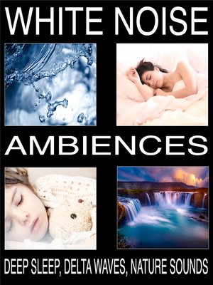 cover image of White Noise Ambiences, Delta Waves, Deep Sleep, Nature Sounds